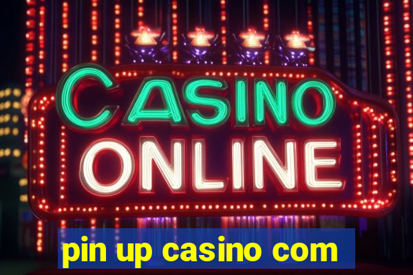 pin up casino com