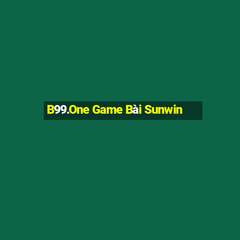 B99.One Game Bài Sunwin