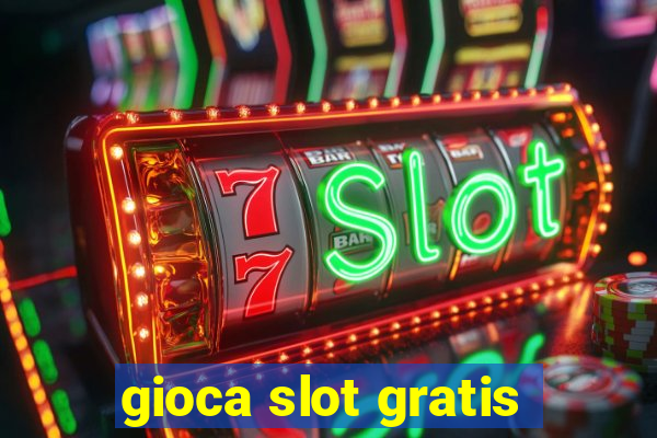 gioca slot gratis