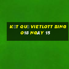 kết quả vietlott Bingo18 ngày 15