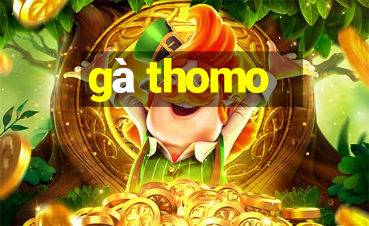 gà thomo