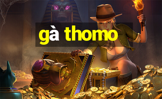 gà thomo