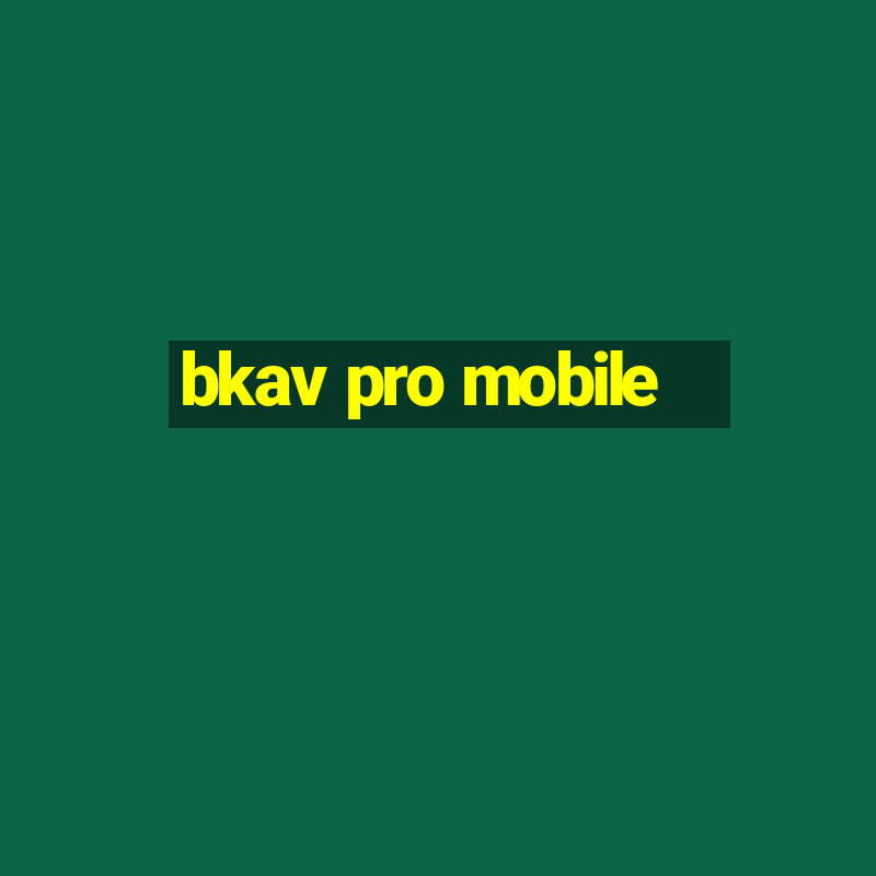 bkav pro mobile