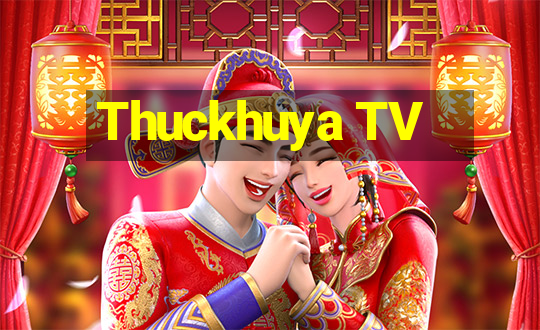 Thuckhuya TV