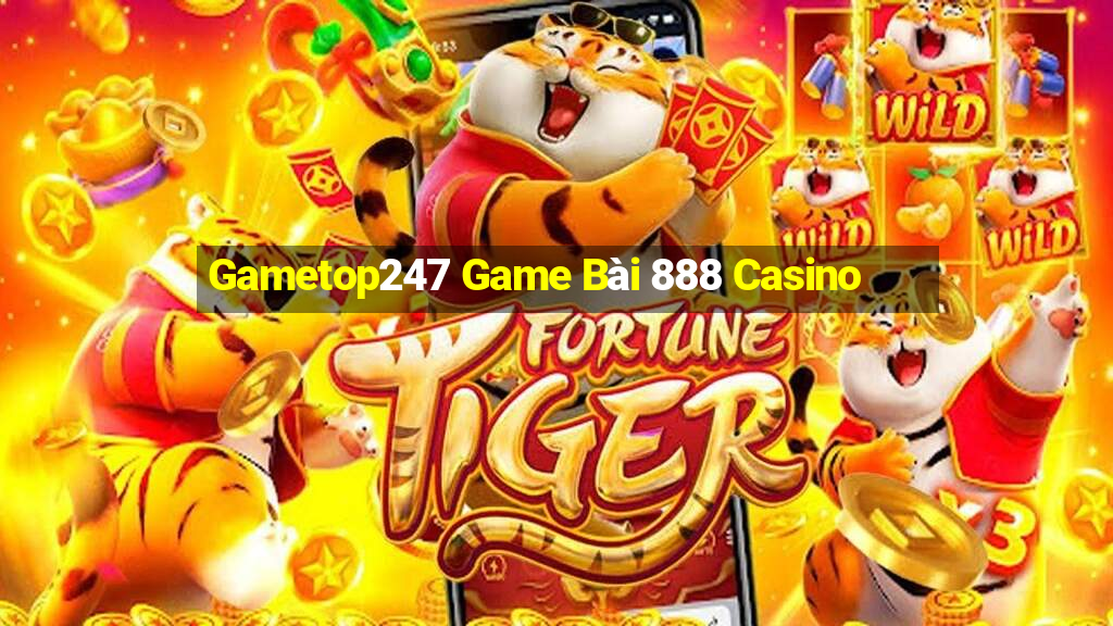 Gametop247 Game Bài 888 Casino