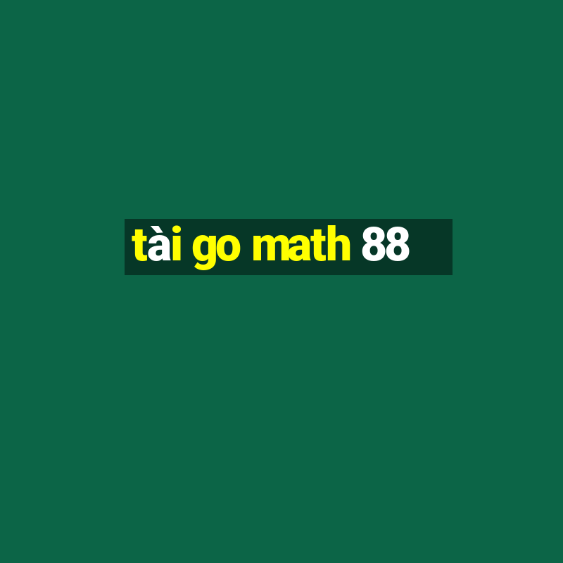 tài go math 88