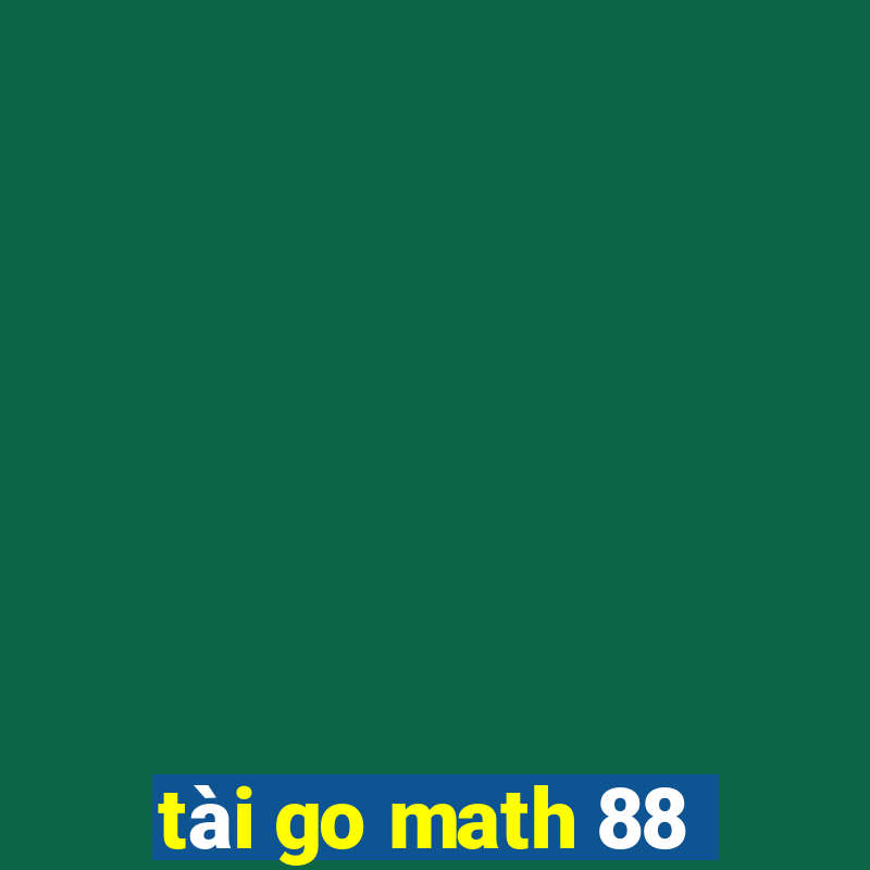 tài go math 88