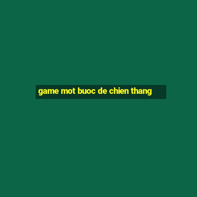 game mot buoc de chien thang