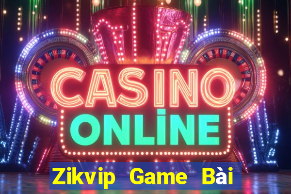 Zikvip Game Bài Tiền Thật