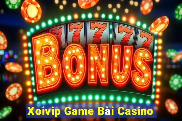 Xoivip Game Bài Casino