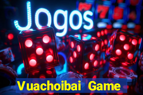 Vuachoibai Game Bài Online Uy Tín