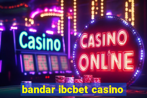 bandar ibcbet casino