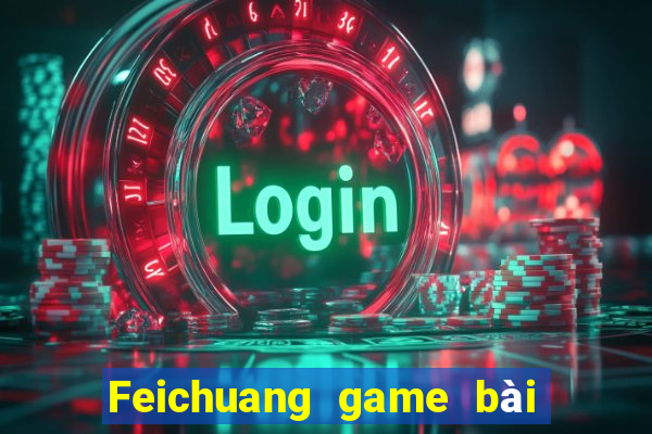 Feichuang game bài giải trí