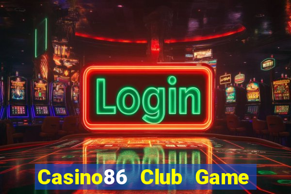 Casino86 Club Game Bài Phái Mạnh