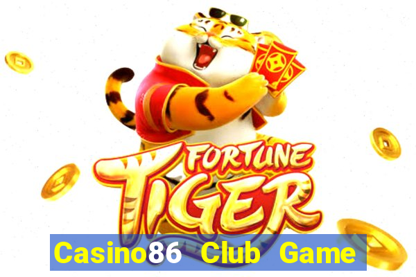 Casino86 Club Game Bài Phái Mạnh