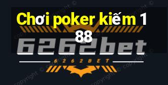 Chơi poker kiếm 188