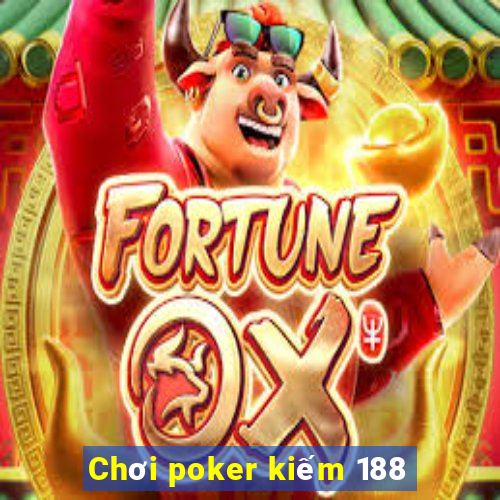 Chơi poker kiếm 188