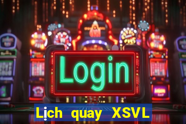 Lịch quay XSVL ngày 27