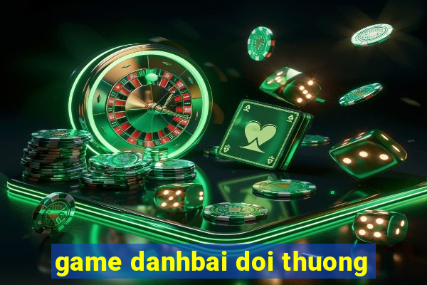 game danhbai doi thuong