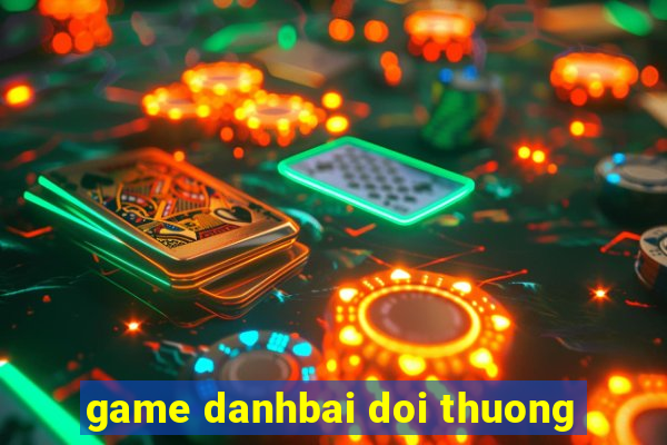 game danhbai doi thuong