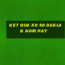 ket qua xo so daklak hom nay