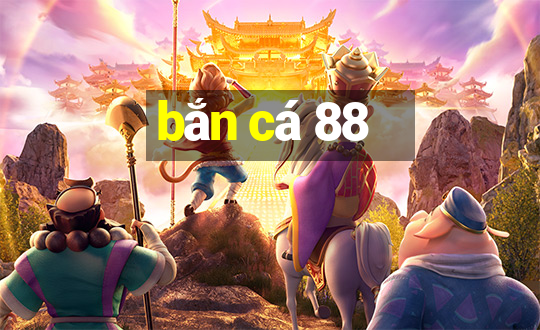 bắn cá 88