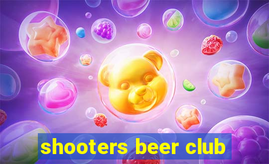 shooters beer club