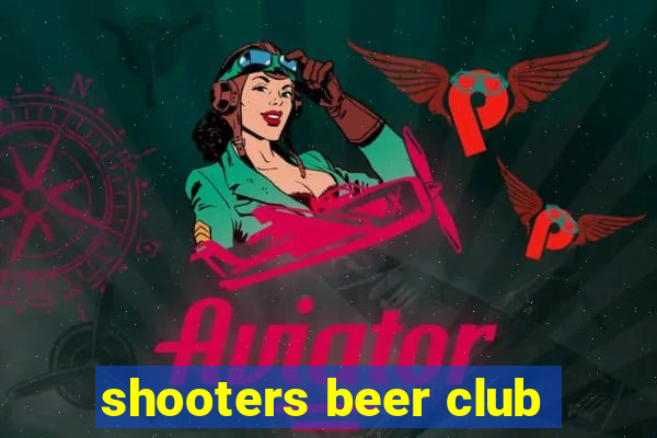 shooters beer club