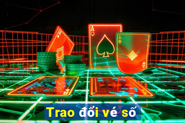 Trao đổi vé số