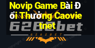 Novip Game Bài Đổi Thưởng Caovietnet