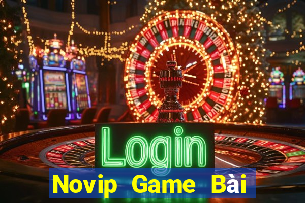 Novip Game Bài Đổi Thưởng Caovietnet