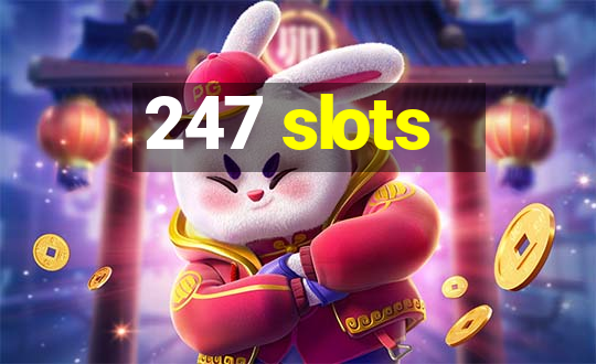 247 slots