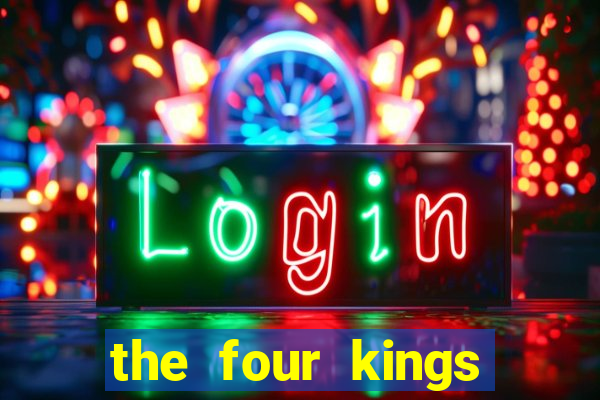 the four kings casino and slots