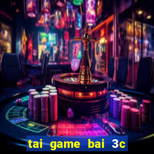 tai game bai 3c doi thuong