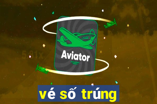 vé số trúng