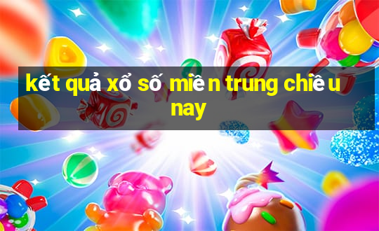 kết quả xổ số miền trung chiều nay