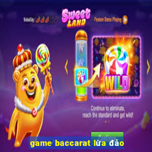 game baccarat lừa đảo