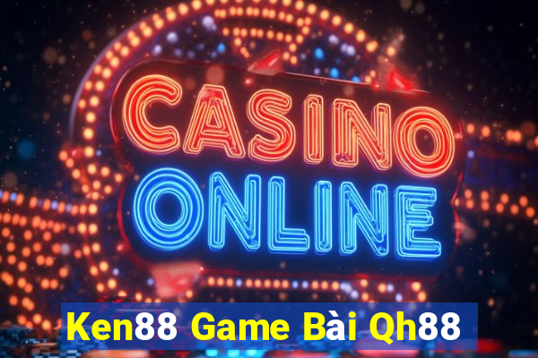 Ken88 Game Bài Qh88