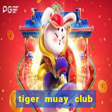 tiger muay club học phí