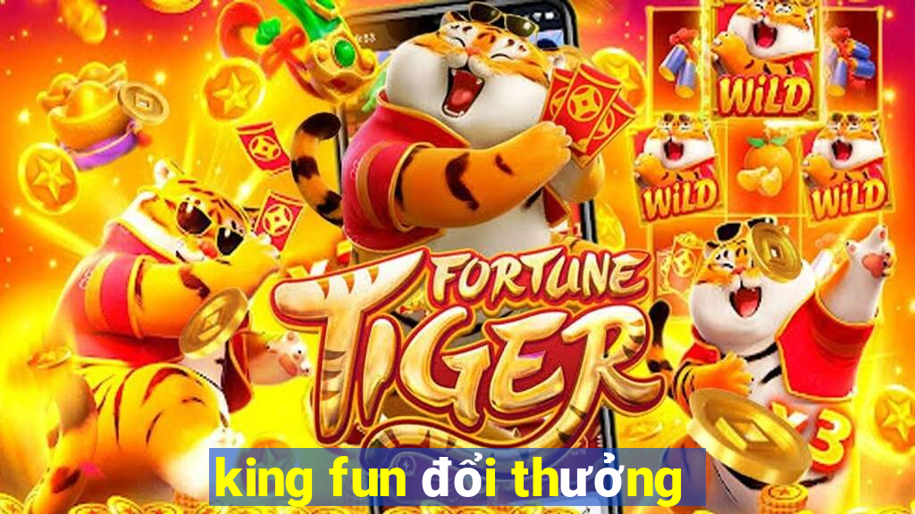 king fun đổi thưởng