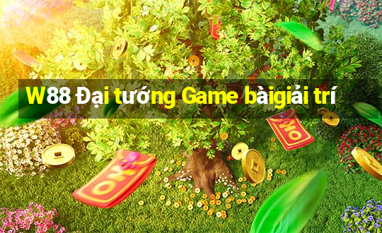 W88 Đại tướng Game bàigiải trí