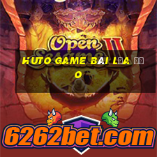 Huto Game Bài Lừa Đảo