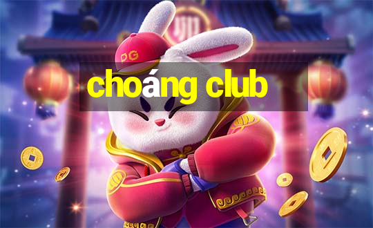 choáng club