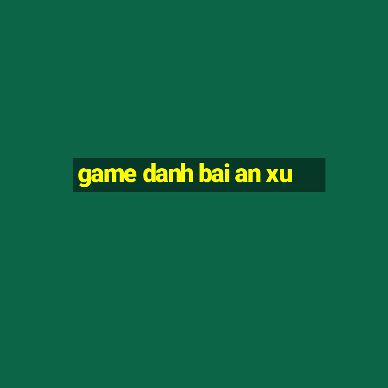 game danh bai an xu