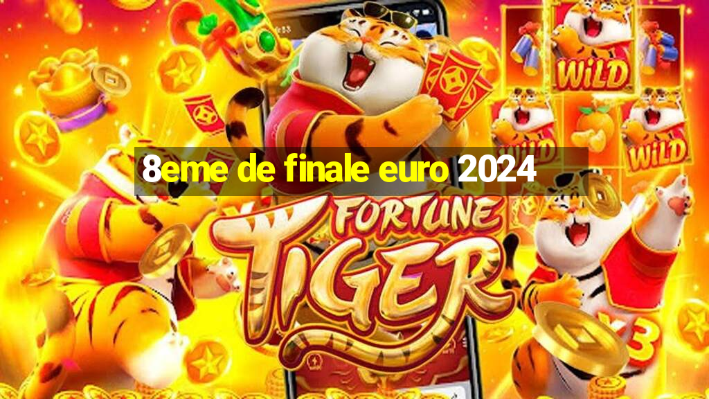 8eme de finale euro 2024