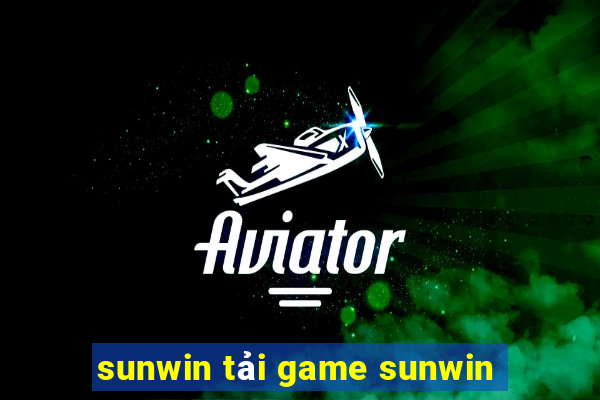 sunwin tải game sunwin