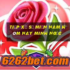 tiếp xổ số miền nam hôm nay minh ngọc