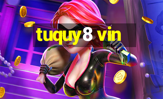 tuquy8 vin