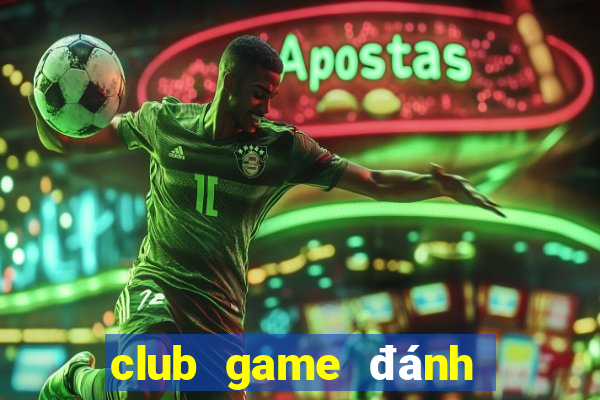 club game đánh bài đổi thưởng