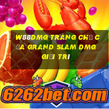 W88dmg Trang chủ của Grand Slam dMG giải trí